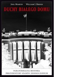 Duchy Białego Domu /Paranormalna historia prezydentury