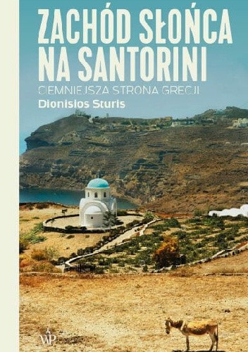 Zachód słońca na Santorini. Ciemniejsza strona Grecji