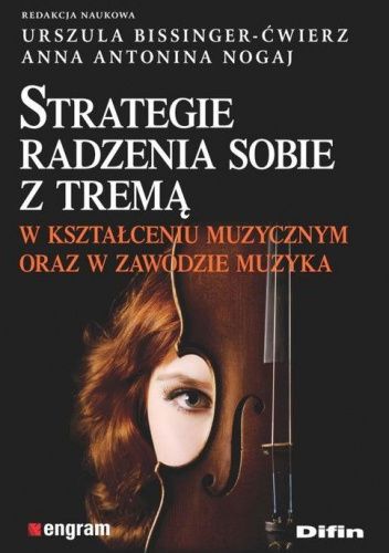 Strategie radzenia sobie z tremą w kształceniu muzycznym oraz w zawodzie muzyka