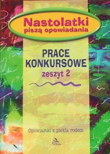 Nastolatki piszą opowiadania: Opowiastki z piekła rodem