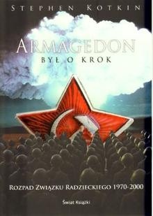 Armagedon był o krok. Rozpad Związku Radzieckiego 1970-2000
