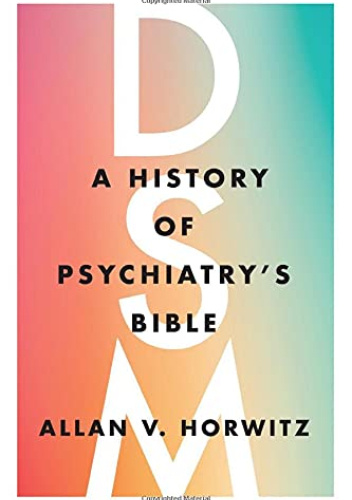 DSM: A History of Psychiatry's Bible