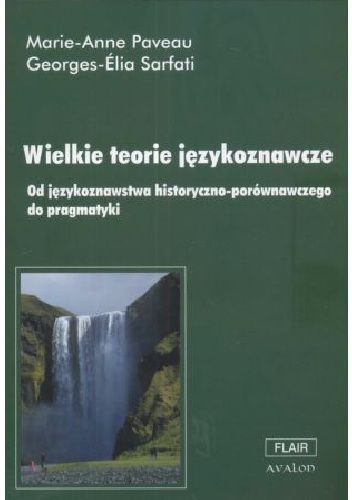 Wielkie teorie językoznawcze. Od językoznawstwa historyczno-porównawczego do pragmatyki