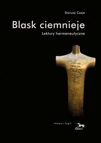 Blask ciemnieje. Lektury hermeneutyczne