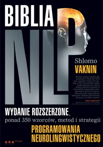 Biblia NLP. Wydanie rozszerzone, ponad 350 wzorców, metod i strategii programowania neurolingwistycznego