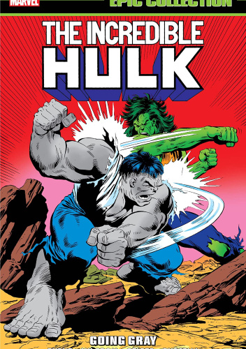 Incredible Hulk Epic Collection: Going Gray