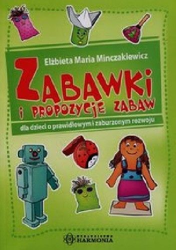 Zabawki i propozycje zabaw dla dzieci o prawidłowym i zaburzonym rozwoju