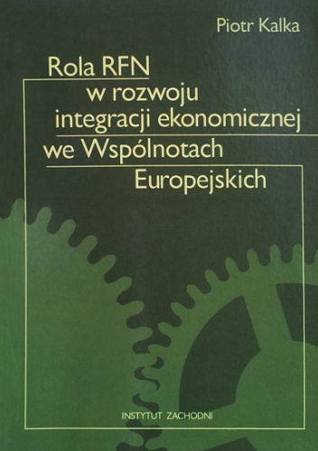 ROLA RFN W ROZWOJU INTEGRACJI EKONOMICZNEJ WE WSPÓLNOTACH EUROPEJSKICH