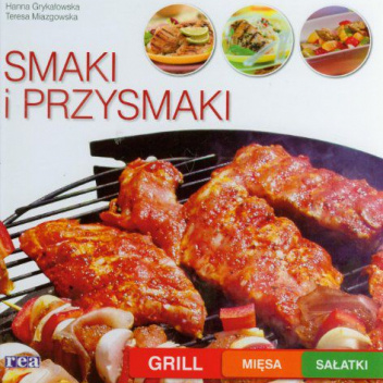 Smaki i przysmaki. Grill, mięsa, sałatki