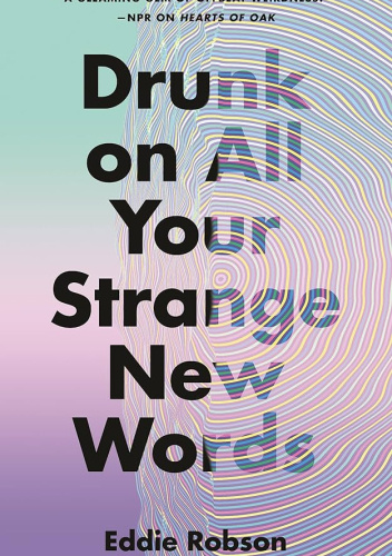 Drunk on All Your Strange New Words