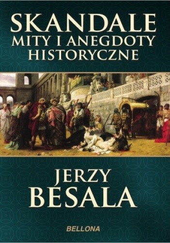 Skandale, mity i anegdoty historyczne