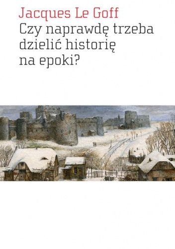 Czy naprawdę trzeba dzielić historię na epoki?