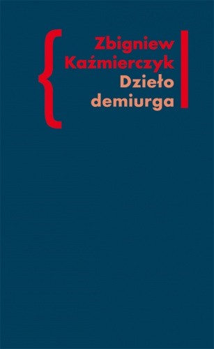 Dzieło demiurga. Zapis gnostyckiego doświadczenia egzystencji we wczesnej poezji Czesława Miłosza