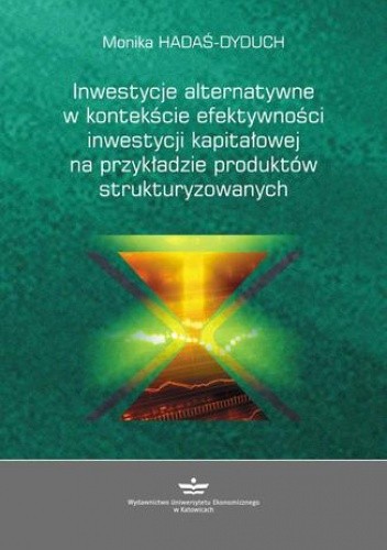 Inwestycje alternatywne w kontekście efektywności inwestycji kapitałowej na przykładzie produktów strukturyzowanych