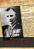 Generał Wilk. Aleksander Krzyżanowski - komendant Okręgu Wileńskiego ZWZ-AK