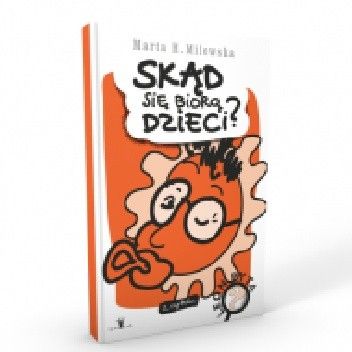 Skąd się biorą dzieci?