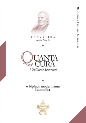Quanta cura & Syllabus errorum. Encyklika papieża Piusa IX o błędach modernizmu