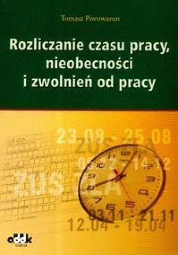 Rozliczanie czasu pracy, nieobecności i zwolnień od pracy.
