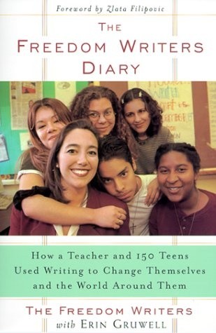 The Freedom Writers Diary: How a Teacher and 150 Teens Used Writing to Change Themselves and the World Around Them