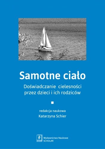 Samotne ciało. Doświadczanie cielesności przez dzieci i ich rodziców