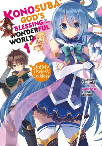 Konosuba: God's Blessing on This Wonderful World!, Vol. 1: Oh! My Useless Goddess! (light novel)