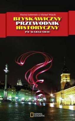 Błyskawiczny przewodnik historyczny po Warszawie