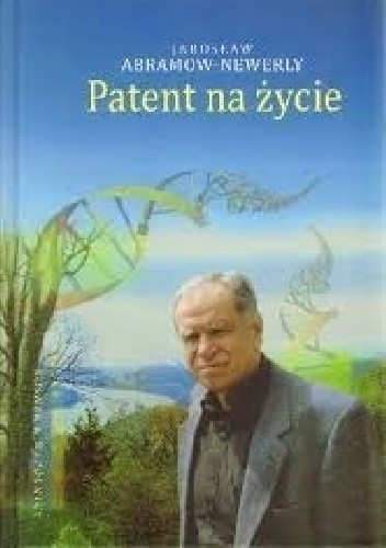 Patent na życie. Niezwykła historia sukcesu Piotra Chomczyńskiego