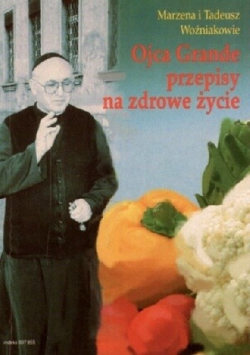 Ojca Grande przepisy na zdrowe życie. Część 1