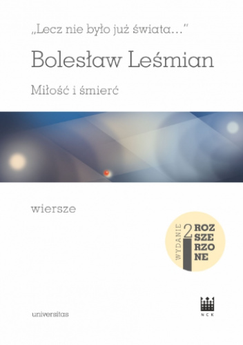 „Lecz nie było już świata…”. Miłość i śmierć. Wiersze