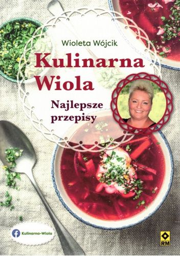 Kulinarna Wiola. Najlepsze przepisy