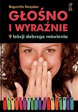 Głośno i wyraźnie. 9 lekcji dobrego mówienia