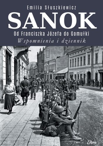 Sanok. Od Franciszka Józefa do Gomułki