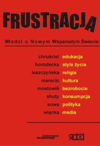 Frustracja. Młodzi o Nowym Wspaniałym Świecie