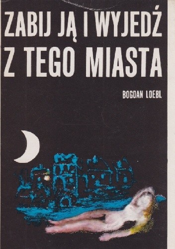 Zabij ją i wyjedź z tego miasta