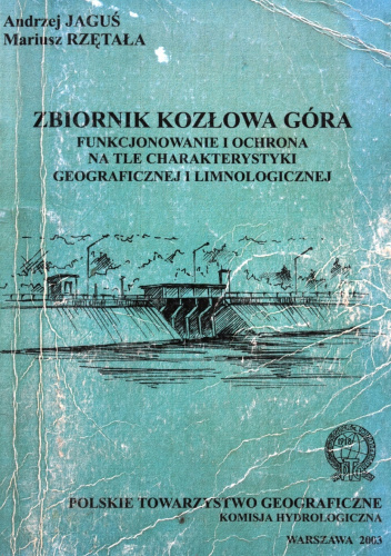 Zbiornik Kozłowa Góra. Funkcjonowanie i ochrona na tle charakterystyki geograficznej i limnologicznej
