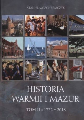 Historia Warmii i Mazur. T. II. 1772-2018