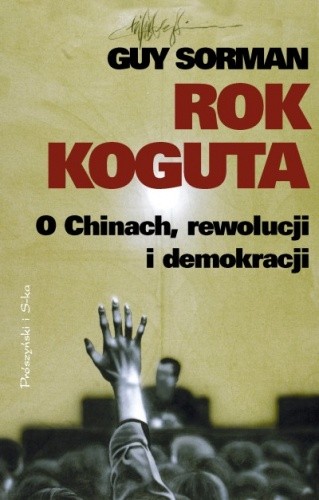 Rok koguta. O Chinach, rewolucji i demokracji