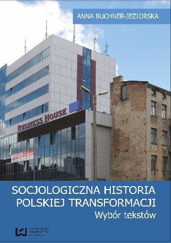 Socjologiczna historia polskiej transformacji. Wybór tekstów