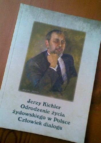 Jerzy Kichler. Odrodzenie życia żydowskiego w Polsce. Człowiek dialogu