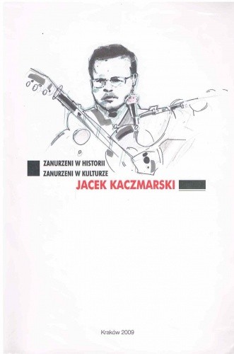 Zanurzeni w historii - zanurzeni w kulturze: Jacek Kaczmarski