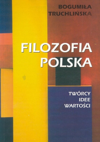 Filozofia polska. Twórcy Idee Wartości