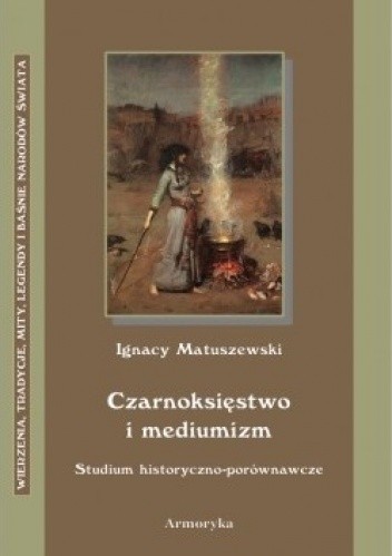 Czarnoksięstwo i mediumizm. Studium historyczno-porównawcze