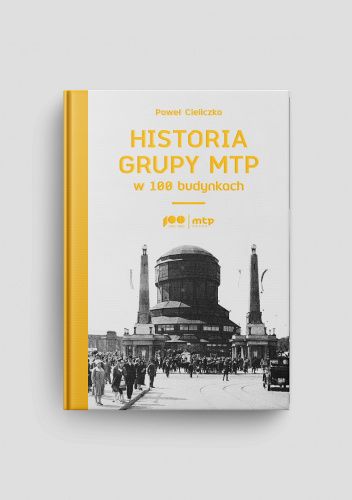 Historia Grupy MTP w 100 budynkach