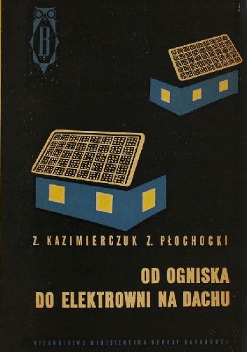 Od ogniska do elektrowni na dachu