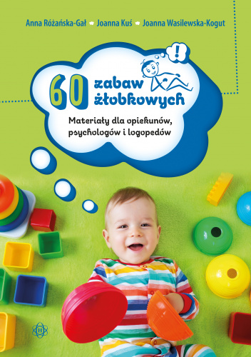 60 zabaw żłobkowych Materiały dla opiekunów, psychologów i logopedów