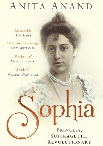 Sophia: Princess, Suffragette, Revolutionary