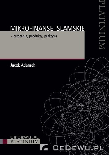 Mikrofinanse islamskie – założenia, produkty, praktyka