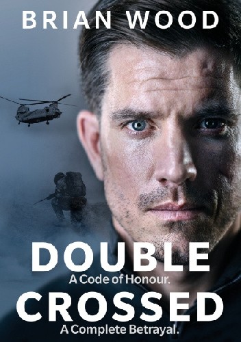 Double Crossed; A Code of Honor, A Complete Betrayal