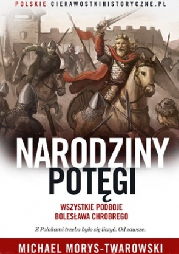 Narodziny potęgi. Wszystkie podboje Bolesława Chrobrego