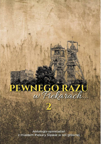 Pewnego razu w Piekarach...Historie opowiedziane przez mieszkańców. Cz. 2